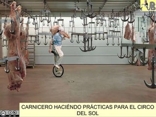 CARNICERO HACIÉNDO PRÁCTICAS PARA EL CIRCO DEL SOL 