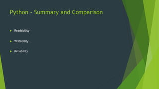 Python - Summary and Comparison
 Readability
 Writability
 Reliability
 