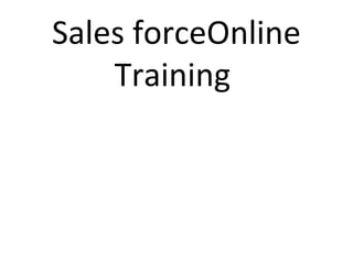 Sales forceOnline
Training
 