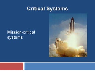 Mission-critical
systems
 