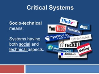 Socio-technical
means:

Systems having
both social and
technical aspects.
 