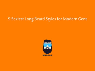 9 SexiestLong BeardStylesfor ModernGent
 