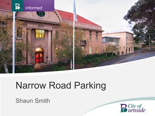 Narrow Road Parking
Shaun Smith
informed
 