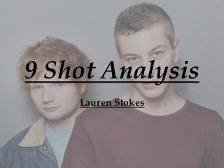 9 Shot Analysis
    Lauren Stokes
 