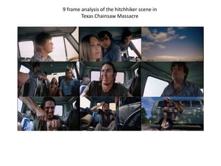 9 frame analysis of the hitchhiker scene in
Texas Chainsaw Massacre
 