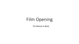 Film Opening
The Woman In Black
 