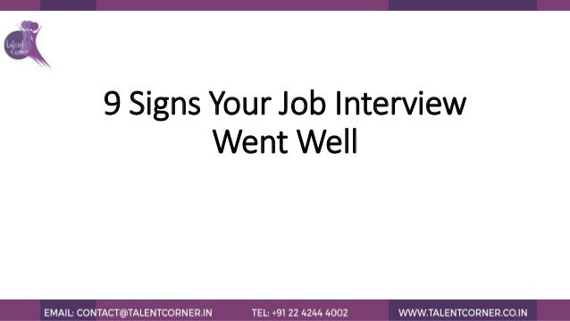 signs an interview went well