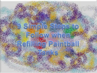 9 Simple Steps to Follow when  Refilling Paintball Tanks 
