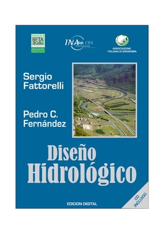 Diseño
Hidrológico
Sergio
Fattorelli
Pedro C.
Fernández
EDICION DIGITAL
CD
INCLUIDO
 