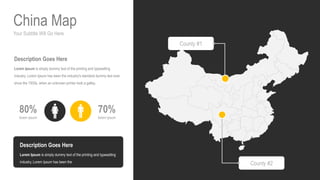 Your Subtitle Will Go Here
China Map
70%
lorem ipsum
80%
lorem ipsum
Description Goes Here
Lorem Ipsum is simply dummy text of the printing and typesetting
industry. Lorem Ipsum has been the industry's standard dummy text ever
since the 1500s, when an unknown printer took a galley.
Description Goes Here
Lorem Ipsum is simply dummy text of the printing and typesetting
industry. Lorem Ipsum has been the
County #1
County #2
 