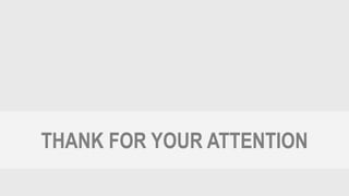 THANK FOR YOUR ATTENTION
 