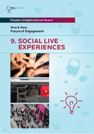 9. SOCIAL LIVE
EXPERIENCES
People's Insights Annual Report
Now & Next:
Future of Engagement
 