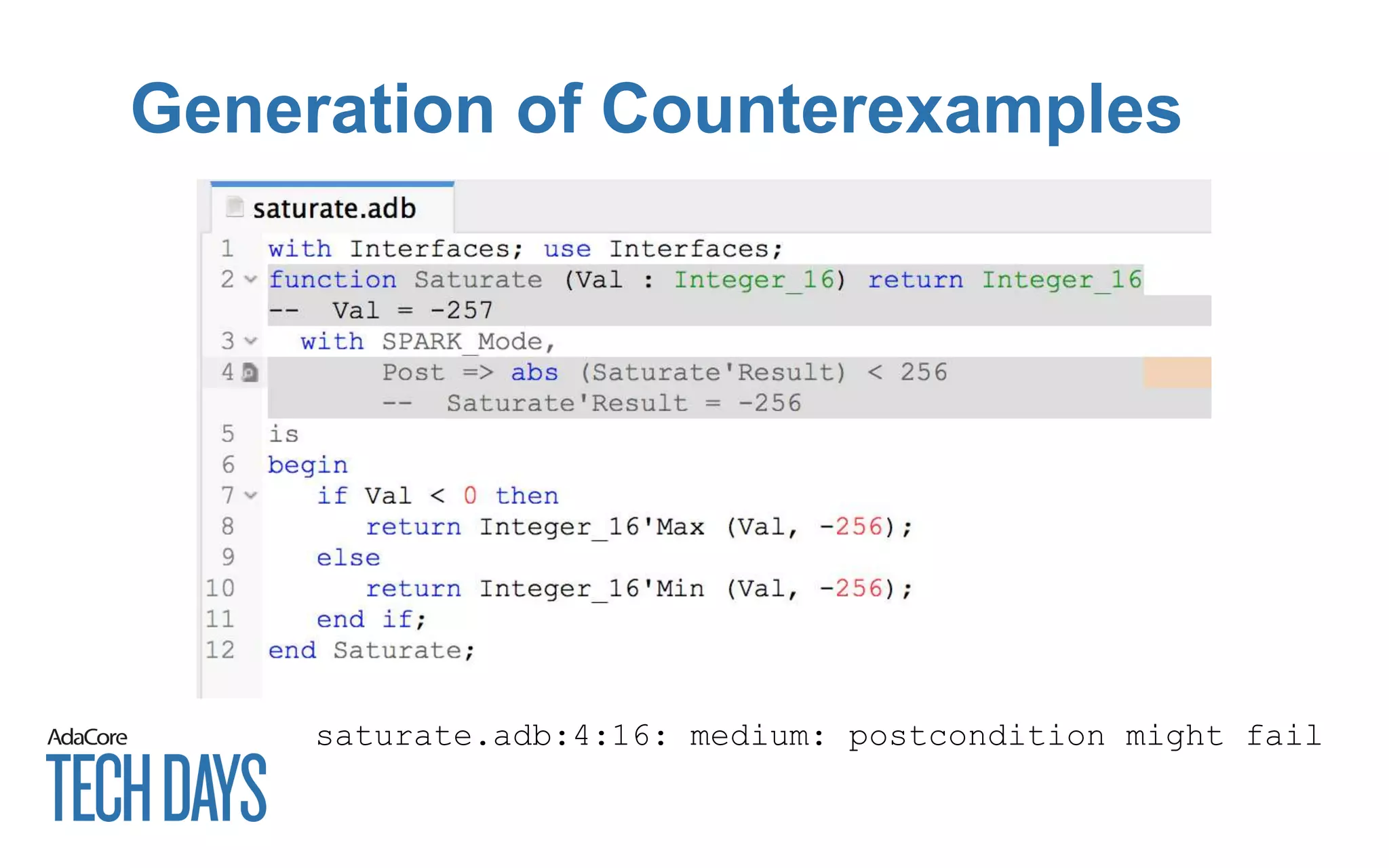 Generation of Counterexamples
saturate.adb:4:16: medium: postcondition might fail
 