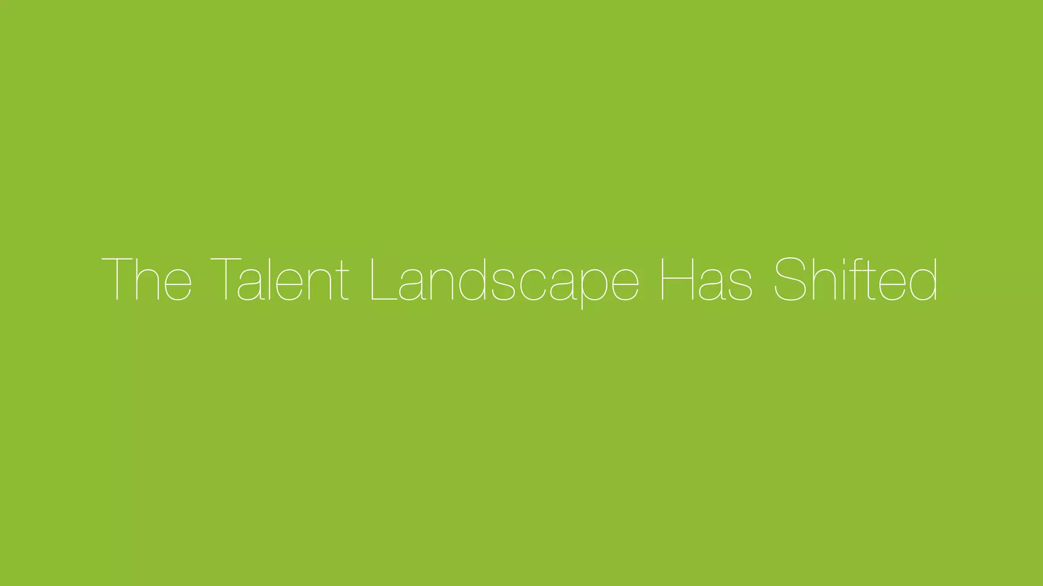 © Glassdoor, Inc. 2017#HappyHires
The Talent Landscape Has Shifted
 