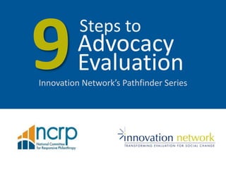 Innovation Network’s Pathfinder Series
Advocacy
Steps to
Evaluation
 