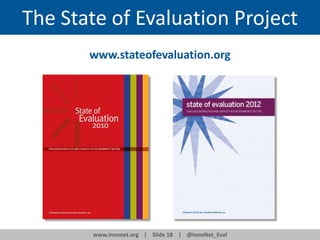 The State of Evaluation Project
www.stateofevaluation.org

www.innonet.org | Slide 18 | @InnoNet_Eval

 