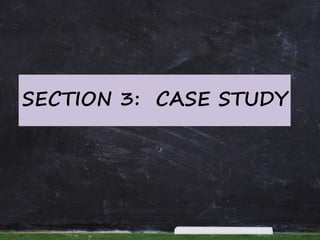 SECTION 3: CASE STUDY
,
 