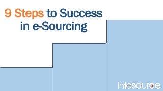 9 Steps to Success
in e-Sourcing

 