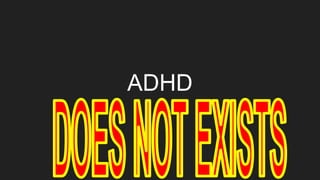 ADHD
 