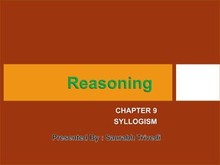 CHAPTER 9
SYLLOGISM
Reasoning
 