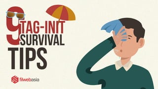 9Tag-Init
Survival
Tips
 