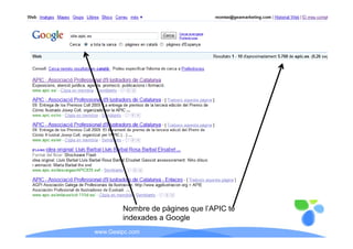 Nombre de pàgines que l’APIC té
                              l APIC
        indexades a Google
www.Geaipc.com
 