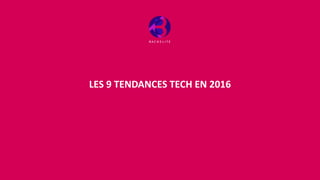 LES 9 TENDANCES TECH EN 2016
 