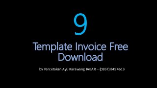 Template Invoice Free
Download
by Percetakan Ayu Karawang JABAR – (0267) 8454613
9
 