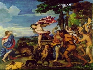 Carraci, XVII
 