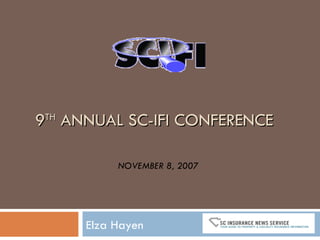 9 TH  ANNUAL SC-IFI CONFERENCE E lza Hayen NOVEMBER 8, 2007 