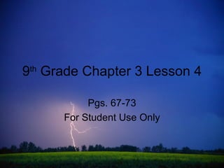 9 th  Grade Chapter 3 Lesson 4 Pgs. 67-73 For Student Use Only 