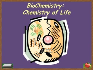 BioChemistry:  Chemistry of Life 