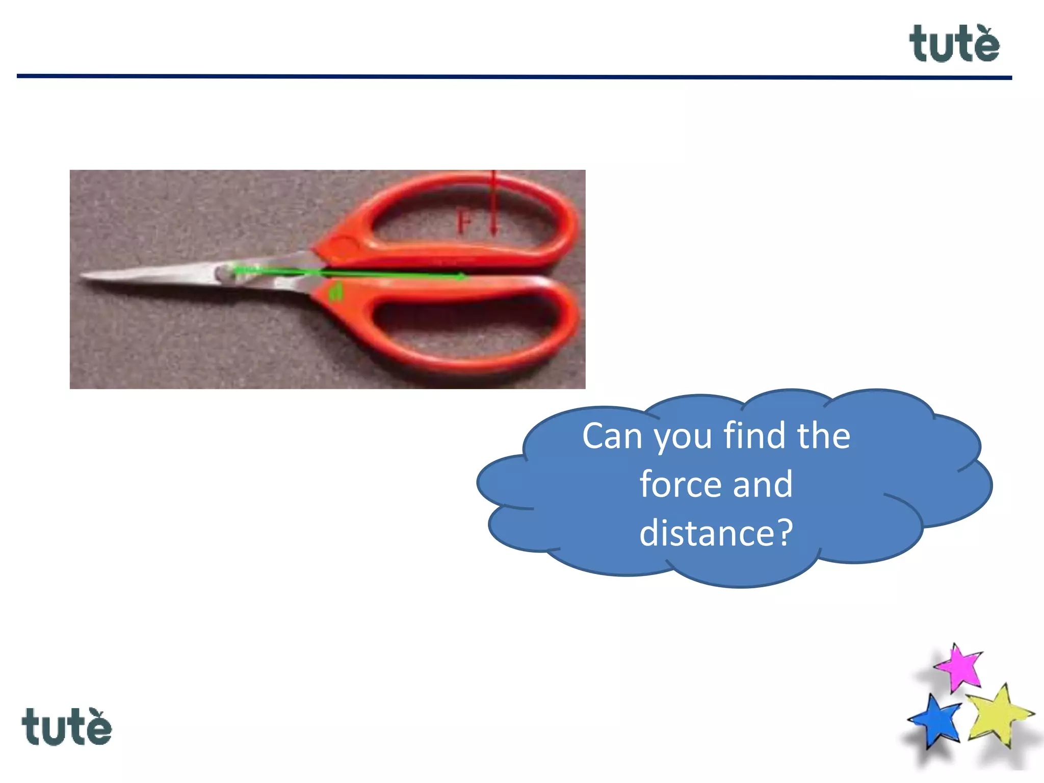 Can you find the
force and
distance?
 