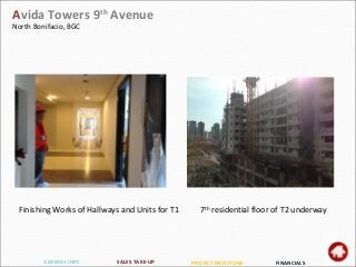 PROJECT MILESTONEGENERAL INFO FINANCIALSSALES TAKE-UP
Avida Towers 9th
Avenue
North Bonifacio, BGC
7th
residential floor of T2 underwayFinishing Works of Hallways and Units for T1
 