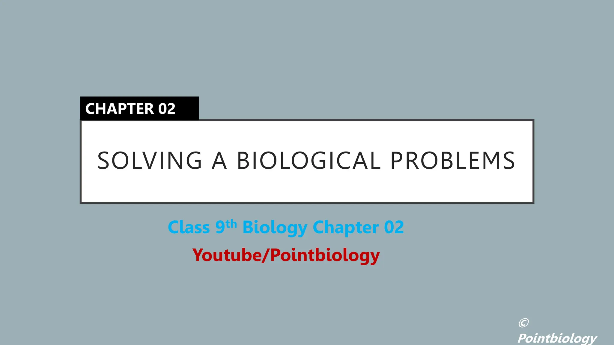9th Biology chapter 02. Solving a biological problemspptx | PPTX