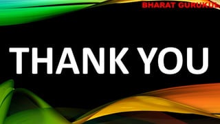 THANK YOU
BHARAT GURUKUL
 