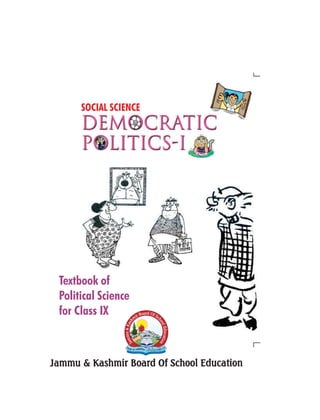 SOCIAL SCIENCE
Textbook of
Political Science
for Class IX
Jammu & Kashmir Board Of School Education
 