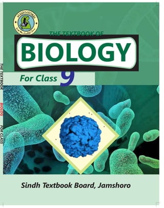 Sindh Textbook Board, Jamshoro
For Class
9
BIOLOGY
THE TEXTBOOK OF
THE
TEXTBOOK
FOR
CLASS
BIOLOG
 