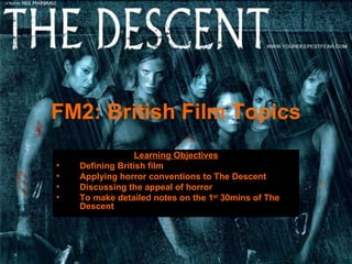 FM2: British Film Topics ,[object Object],[object Object],[object Object],[object Object],[object Object]