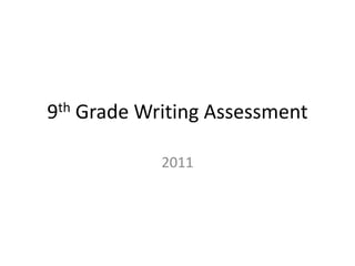 9th Grade Writing Assessment 2011 