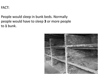FACT:

People would sleep in bunk beds. Normally
people would have to sleep 3 or more people
to 1 bunk.
 
