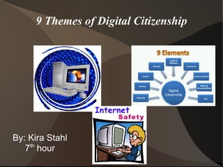 9 Themes of Digital Citizenship




By: Kira Stahl
   7th hour
 