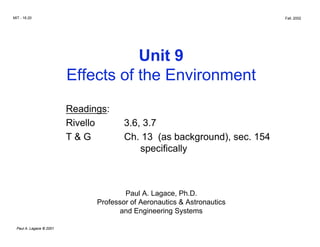 MIT - 16.20 Fall, 2002
Unit 9
Effects of the Environment
Readings:
Rivello 3.6, 3.7
T & G Ch. 13 (as background), sec. 154
specifically
Paul A. Lagace, Ph.D.

Professor of Aeronautics & Astronautics

and Engineering Systems

Paul A. Lagace © 2001
 