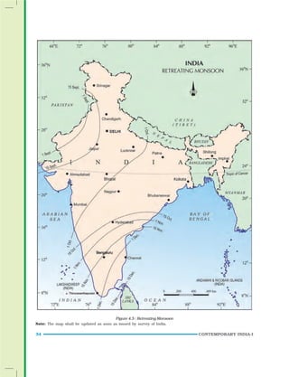 34 CONTEMPORARY INDIA-I
Figure 4.5 : Retreating Monsoon
Note: The map shall be updated as soon as issued by survey of India.
 
