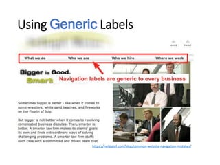 Using Generic Labels
https://neilpatel.com/blog/common-website-navigation-mistakes/
 