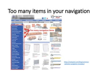 Too many items in your navigation
https://neilpatel.com/blog/common
-website-navigation-mistakes/
 