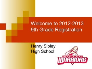 Welcome to 2012-2013
9th Grade Registration


Henry Sibley
High School
 