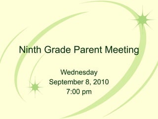 Ninth Grade Parent Meeting Wednesday September 8, 2010 7:00 pm 