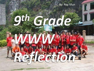 9th Grade WWW Reflection By: Roy Mun 