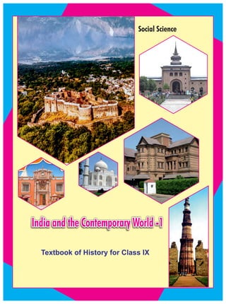 India and the Contemporary World -1
India and the Contemporary World -1
Textbook of History for Class IX
Social Science
 